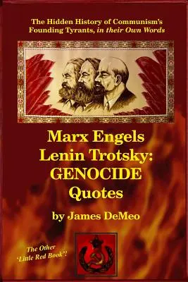 Marks Engels Lenin Trocki: CYTATY O LUDOBÓJSTWIE: Ukryta historia założycielskich tyranów komunizmu, ich własnymi słowami - Marx Engels Lenin Trotsky: GENOCIDE QUOTES: The Hidden History of Communism's Founding Tyrants, in their Own Words