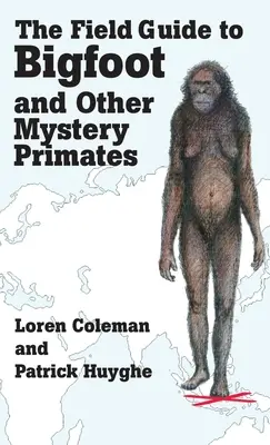 Przewodnik terenowy po Wielkiej Stopie i innych tajemniczych naczelnych - The Field Guide to Bigfoot and Other Mystery Primates