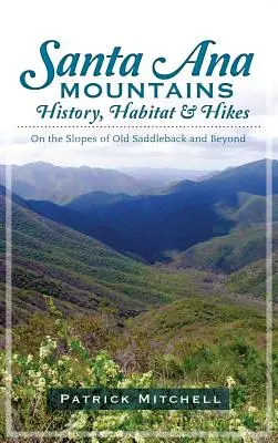 Santa Ana Mountains History, Habitat & Hikes: Na zboczach Old Saddleback i nie tylko - Santa Ana Mountains History, Habitat & Hikes: On the Slopes of Old Saddleback and Beyond