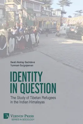 Tożsamość pod znakiem zapytania: Studium tybetańskich uchodźców w indyjskich Himalajach - Identity in Question: The Study of Tibetan Refugees in the Indian Himalayas