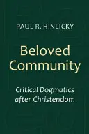 Umiłowana wspólnota: Dogmatyka krytyczna po chrześcijaństwie - Beloved Community: Critical Dogmatics After Christendom