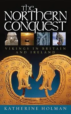 Północny podbój: Wikingowie w Brytanii i Irlandii - The Northern Conquest: Vikings in Britain and Ireland