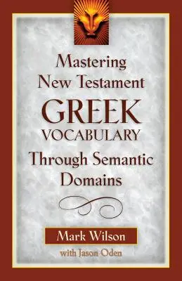 Opanowanie słownictwa greckiego Nowego Testamentu poprzez domeny semantyczne - Mastering New Testament Greek Vocabulary Through Semantic Domains