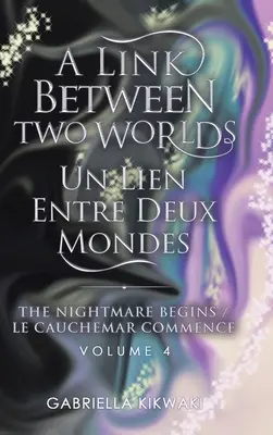 Związek między dwoma światami / Un Lien Entre Deux Mondes: Początek koszmaru / Le Cauchemar Commence - A Link Between Two Worlds / Un Lien Entre Deux Mondes: The Nightmare Begins/ Le Cauchemar Commence