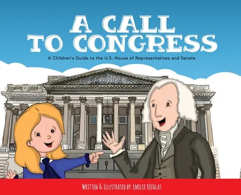 Wezwanie do Kongresu: Przewodnik dla dzieci po Izbie Reprezentantów i Senacie - A Call to Congress: A Children's Guide to the House of Representatives and Senate