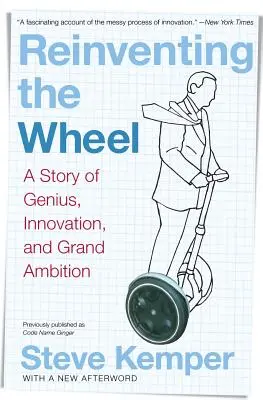 Reinventing the Wheel: Historia geniuszu, innowacji i wielkich ambicji - Reinventing the Wheel: A Story of Genius, Innovation, and Grand Ambition