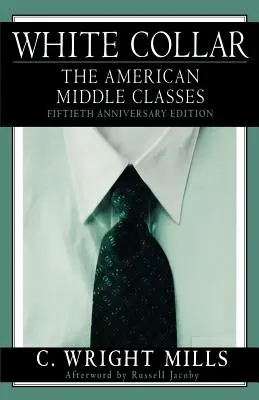 Biały kołnierzyk: Amerykańska klasa średnia - White Collar: The American Middle Classes