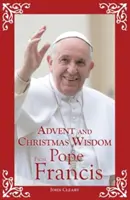 Mądrości na Adwent i Boże Narodzenie od papieża Franciszka - Advent and Christmas Wisdom from Pope Francis