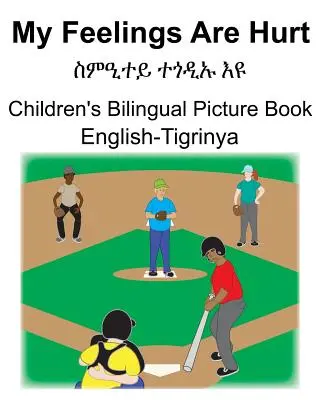 English-Tigrinya My Feelings Are Hurt/ስምዒተይ ተጎዲኡ እዩ Children's Bilingual Picture Boo