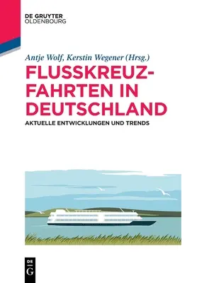 Rejsy rzeczne w Niemczech: aktualny rozwój i trendy - Flusskreuzfahrten in Deutschland: Aktuelle Entwicklungen Und Trends