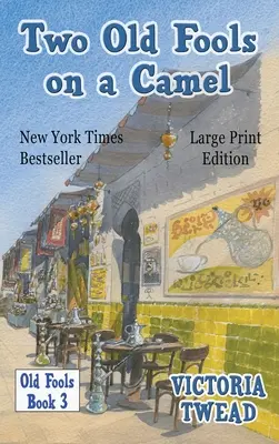 Dwóch starych głupców na wielbłądzie - DUŻY DRUK: Z Hiszpanii do Bahrajnu i z powrotem - Two Old Fools on a Camel - LARGE PRINT: From Spain to Bahrain and back again