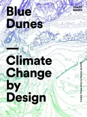 Błękitne wydmy: Zaprojektowana zmiana klimatu - Blue Dunes: Climate Change by Design