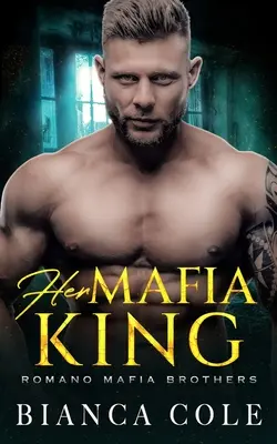 Her Mafia King: Mroczny romans - Her Mafia King: A Dark Romance