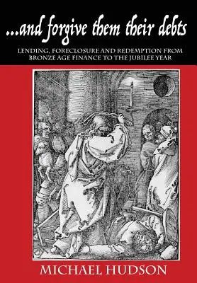 ...i odpuść im ich długi: Pożyczanie, wykluczenie i umorzenie - od finansów epoki brązu do roku jubileuszowego - ...and forgive them their debts: Lending, Foreclosure and Redemption From Bronze Age Finance to the Jubilee Year