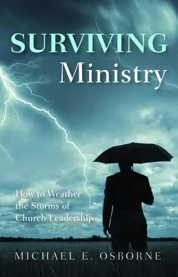 Surviving Ministry: Jak przetrwać burze związane z przywództwem kościelnym - Surviving Ministry: How to Weather the Storms of Church Leadership