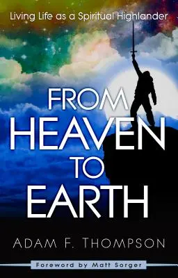 Z nieba na ziemię: Życie jako duchowy góral - From Heaven to Earth: Living Life as a Spiritual Highlander