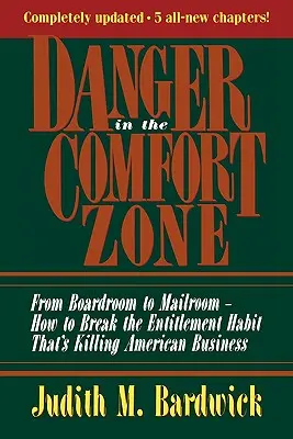 Niebezpieczeństwo w strefie komfortu: From Boardroom to Mailroom -- How to Break the Entitlement Habit That's Killing American Business - Danger in the Comfort Zone: From Boardroom to Mailroom -- How to Break the Entitlement Habit That's Killing American Business