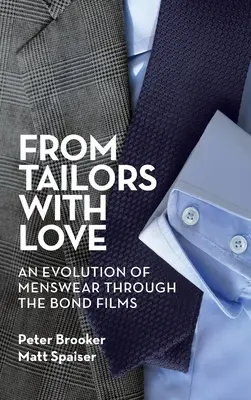 Od krawców z miłością (twarda oprawa): Ewolucja odzieży męskiej poprzez filmy o Bondzie - From Tailors with Love (hardback): An Evolution of Menswear Through the Bond Films