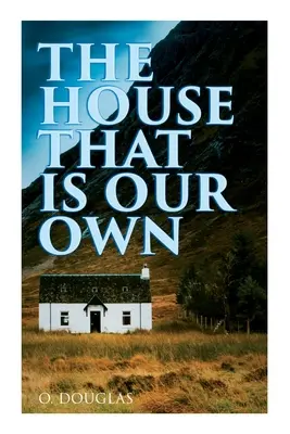 Dom, który należy do nas: powieść szkocka - The House That is Our Own: Scottish Novel