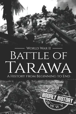 Bitwa o Tarawę - II wojna światowa: Historia od początku do końca - Battle of Tarawa - World War II: A History from Beginning to End