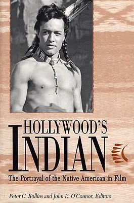 Hollywood's Indian: Portret rdzennego Amerykanina w filmie - Hollywood's Indian: The Portrayal of the Native American in Film