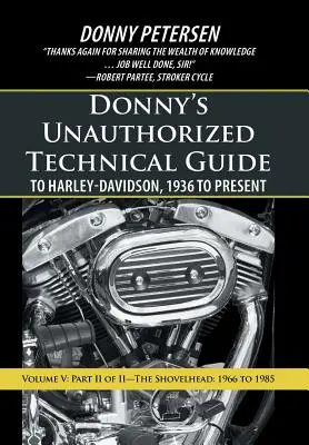 Nieautoryzowany przewodnik techniczny Donny'ego po motocyklach Harley-Davidson od 1936 roku do chwili obecnej: Tom V: Część II z II - Shovelhead: 1966-1985 - Donny's Unauthorized Technical Guide to Harley-Davidson, 1936 to Present: Volume V: Part II of II-The Shovelhead: 1966 to 1985