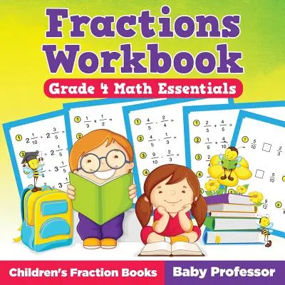 Ułamki Zeszyt ćwiczeń Klasa 4 Podstawy matematyki: Ułamki dla dzieci - Fractions Workbook Grade 4 Math Essentials: Children's Fraction Books