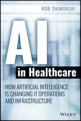 Sztuczna inteligencja w opiece zdrowotnej: Jak sztuczna inteligencja zmienia usługi operacyjne i infrastrukturalne - AI in Healthcare: How Artificial Intelligence Is Changing It Operations and Infrastructure Services