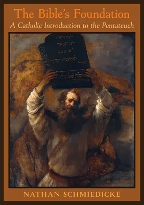 Fundament Biblii: Katolickie wprowadzenie do Pięcioksięgu - The Bible's Foundation: A Catholic Introduction to the Pentateuch