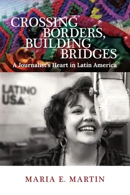 Przekraczanie granic, budowanie mostów: Serce dziennikarza w Ameryce Łacińskiej - Crossing Borders, Building Bridges: A Journalist's Heart in Latin America