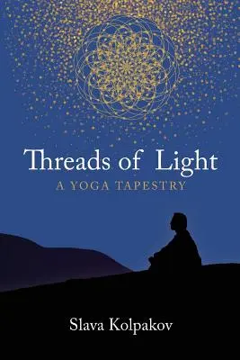 Threads of Light: Gobelin jogi - Threads of Light: A Yoga Tapestry