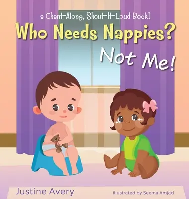 Kto potrzebuje pieluch? Nie ja!: Książka do śpiewania i głośnego krzyczenia! - Who Needs Nappies? Not Me!: a Chant-Along, Shout-It-Loud Book!