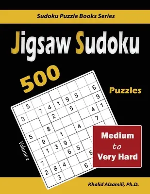 Jigsaw Sudoku: 500 łamigłówek od średnio do bardzo trudnych - Jigsaw Sudoku: 500 Medium to Very Hard