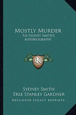 Głównie morderstwo: Autobiografia Sir Sydneya Smitha - Mostly Murder: Sir Sydney Smith's Autobiography