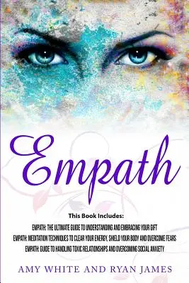 Empath: 3 manuskrypty - Empath: The Ultimate Guide to Understanding and Embracing Your Gift, Empath: Meditation Techniques to - Empath: 3 Manuscripts - Empath: The Ultimate Guide to Understanding and Embracing Your Gift, Empath: Meditation Techniques to