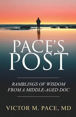 Post Pace'a: Mądre przemyślenia doktora w średnim wieku - Pace's Post: Ramblings Of Wisdom From A Middle-Aged Doc