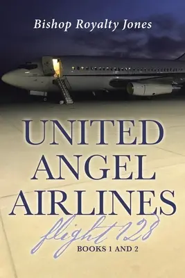 United Angel Airlines Flight 128: Księga 1 i 2 - United Angel Airlines Flight 128: Books 1 and 2