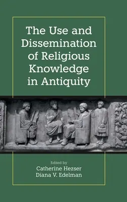 Wykorzystanie i rozpowszechnianie wiedzy religijnej w starożytności - The Use and Dissemination of Religious Knowledge in Antiquity