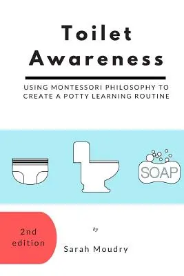 Świadomość toaletowa: Wykorzystanie filozofii Montessori do stworzenia rutyny nauki korzystania z nocnika - Toilet Awareness: Using Montessori Philosophy to Create a Potty Learning Routine