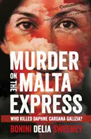 Morderstwo na Maltańskim Ekspresie: Kto zabił Daphne Caruanę Galizię? - Murder on The Malta Express: Who killed Daphne Caruana Galizia?