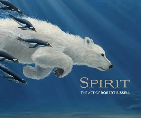 Spirit: Sztuka Roberta Bissella - Spirit: The Art of Robert Bissell