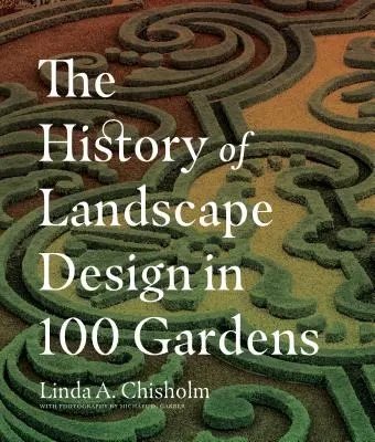 Historia projektowania krajobrazu w 100 ogrodach - The History of Landscape Design in 100 Gardens