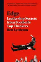 Edge - Sekrety przywództwa od najlepszych myślicieli futbolu - Edge - Leadership Secrets from Footballs's Top Thinkers