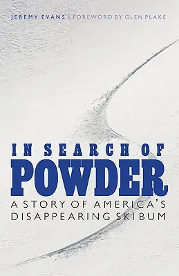 W poszukiwaniu prochu: Historia amerykańskiego znikającego narciarza - In Search of Powder: A Story of America's Disappearing Ski Bum