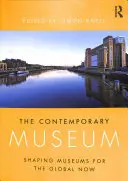 Współczesne muzeum: Kształtowanie muzeów dla globalnych czasów - The Contemporary Museum: Shaping Museums for the Global Now