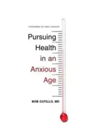 Dążenie do zdrowia w niespokojnym wieku - Pursuing Health in an Anxious Age