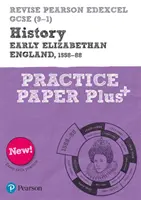 Pearson REVISE Edexcel GCSE History Early Elizabethan England Practice Paper Plus - do nauki w domu, oceniania w 2021 r. i egzaminów w 2022 r. - Pearson REVISE Edexcel GCSE History Early Elizabethan England Practice Paper Plus - for home learning, 2021 assessments and 2022 exams