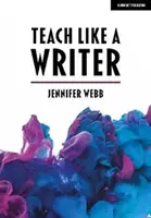 Teach Like A Writer - Porady ekspertów dotyczące nauczania uczniów pisania w różnych formach - Teach Like A Writer - Expert tips on teaching students to write in different forms