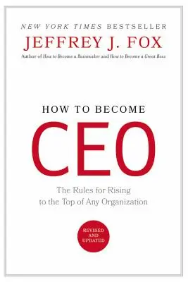 Jak zostać dyrektorem generalnym: zasady awansu na szczyt każdej organizacji - How to Become CEO: The Rules for Rising to the Top of Any Organization