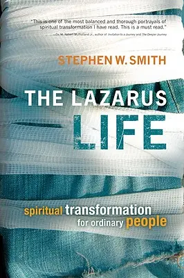 Życie Łazarza: Duchowa transformacja dla zwykłych ludzi - The Lazarus Life: Spiritual Transformation for Ordinary People